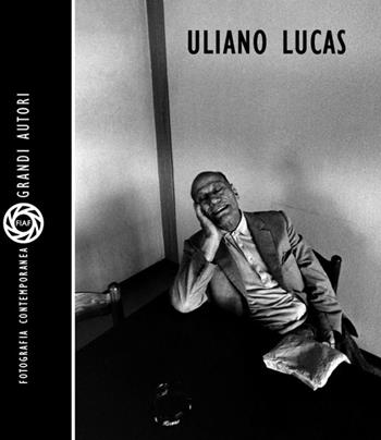 Uliano Lucas. Ediz. illustrata - Uliano Lucas - Libro FIAF 2010, Grandi autori della fotografia contemporanea | Libraccio.it