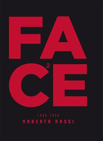Face (1989-1998). Ediz. illustrata - Roberto Rossi - Libro FIAF 2018 | Libraccio.it