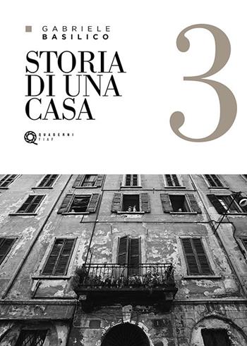 Storia di una casa. Ediz. illustrata - Gabriele Basilico - Libro FIAF 2019, Quaderni FIAF | Libraccio.it