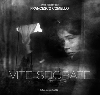 Vite sfiorate - Francesco Comello - Libro FIAF 2019, Monografica FIAF | Libraccio.it