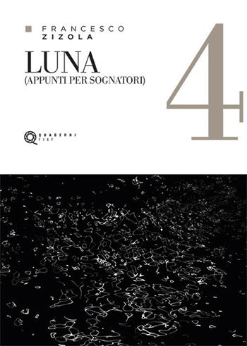 Luna. Appunti per sognatori - Francesco Zizola - Libro FIAF 2020, Quaderni FIAF | Libraccio.it