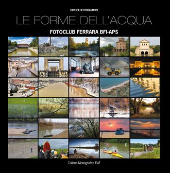 Le forme dell'acqua. Fotoclub Ferrara BFI-APS. Ediz. illustrata - FOTOclub FERRARA BFI-APS - Libro FIAF 2021, Monografica FIAF | Libraccio.it
