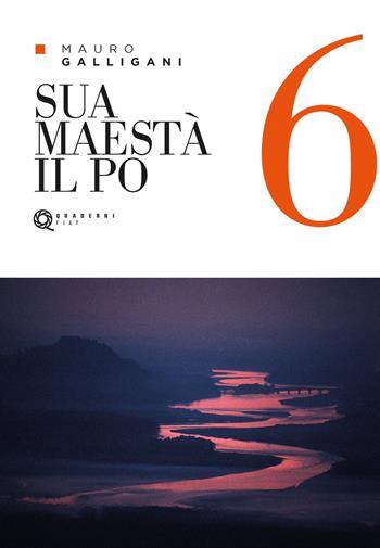 Sua Maestà il Po. Ediz. illustrata - Mauro Galligani - Libro FIAF 2022, Quaderni FIAF | Libraccio.it