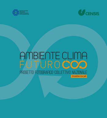 Mostre locali. Ambiente clima futuro. Ediz. illustrata  - Libro FIAF 2022 | Libraccio.it