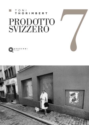 Quaderno Toni Thorimbert. Prodotto svizzero - Toni Thorimbert - Libro FIAF 2023, Quaderni FIAF | Libraccio.it