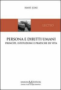 Persona e diritti umani. Principi, istituzioni e pratiche di vita - Hans Joas - Libro Edizioni Meudon 2011, Lectio | Libraccio.it