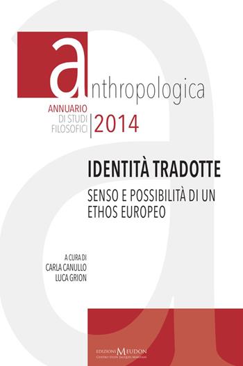 Identità tradotte. Senso e possibilità di un ethos europeo  - Libro Edizioni Meudon 2014, Anthropologica | Libraccio.it