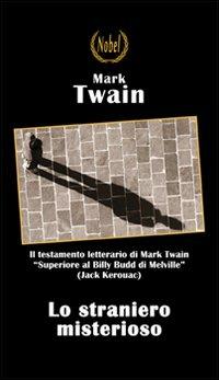 Lo straniero misterioso - Mark Twain - Libro Nobel 2012 | Libraccio.it