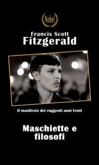 Maschiette e filosofi - Francis Scott Fitzgerald - Libro Nobel 2012 | Libraccio.it