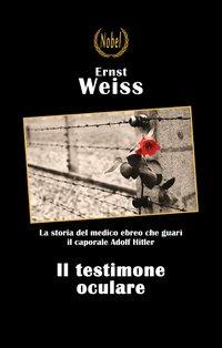Il testimone oculare - Ernst Weiss - Libro Nobel 2012 | Libraccio.it