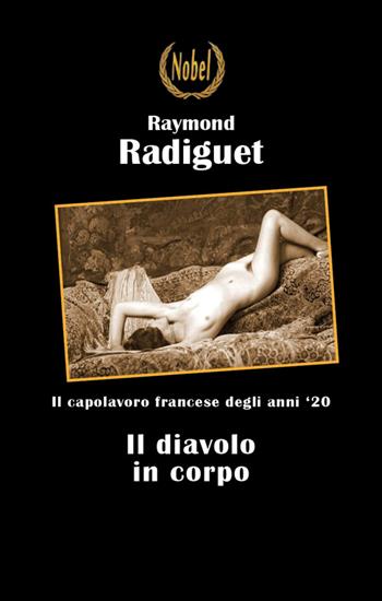 Il diavolo in corpo - Raymond Radiguet - Libro Nobel 2014 | Libraccio.it