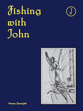 Fishing with John. Ediz. illustrata - Honza Zamojski - Libro Produzioni Nero 2017 | Libraccio.it