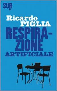 Respirazione artificiale - Ricardo Piglia - Libro Sur 2012 | Libraccio.it