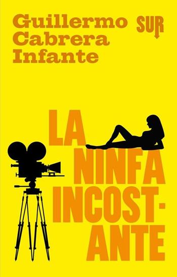 La ninfa incostante - Guillermo Cabrera Infante - Libro Sur 2012 | Libraccio.it
