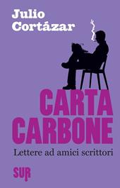 Carta carbone. Lettere ad amici scrittori. Vol. 1