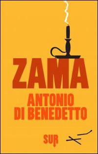 Zama - Antonio Di Benedetto - Libro Sur 2014 | Libraccio.it