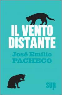 Il vento distante - José E. Pacheco - Libro Sur 2014 | Libraccio.it
