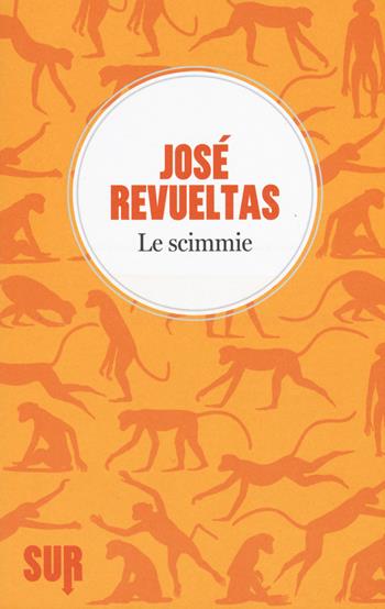 Le scimmie - José Revueltas - Libro Sur 2015, LittleSur | Libraccio.it