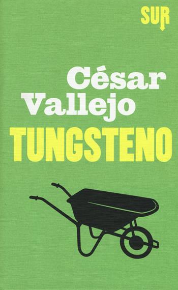 Tungsteno - César Vallejo - Libro Sur 2015 | Libraccio.it