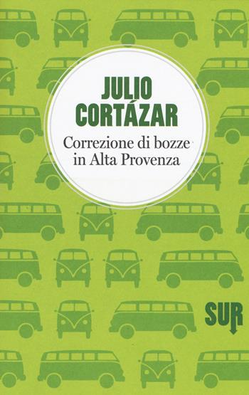 Correzione di bozze in Alta Provenza - Julio Cortázar - Libro Sur 2015, LittleSur | Libraccio.it