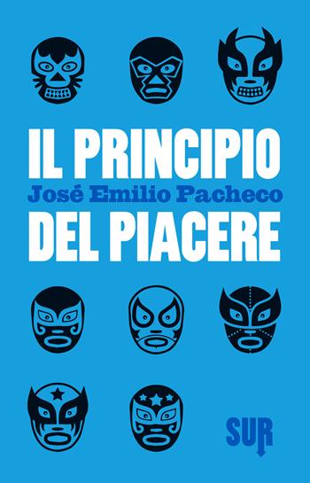 Il principio del piacere - José E. Pacheco - Libro Sur 2015 | Libraccio.it