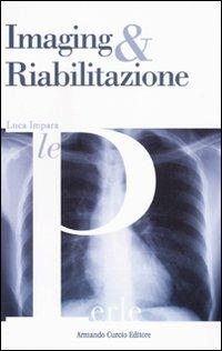 Imaging e riabilitazione - Luca Impara - Libro Curcio 2011, Le Perle | Libraccio.it