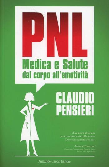 PNL medica e salute. Dal corpo all'emotività - Claudio Pensieri - Libro Curcio 2012, Saper&Fare | Libraccio.it