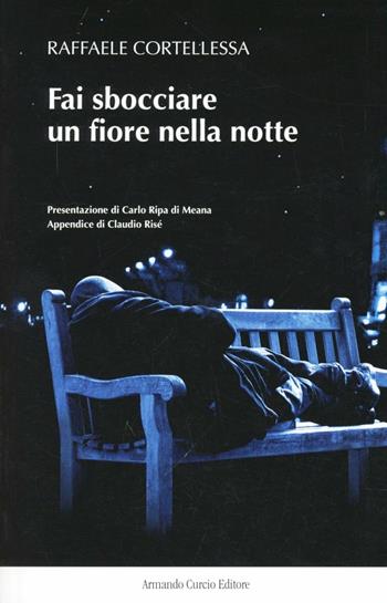 Fai sbocciare un fiore nella notte - Raffaele Cortellessa - Libro Curcio 2012 | Libraccio.it