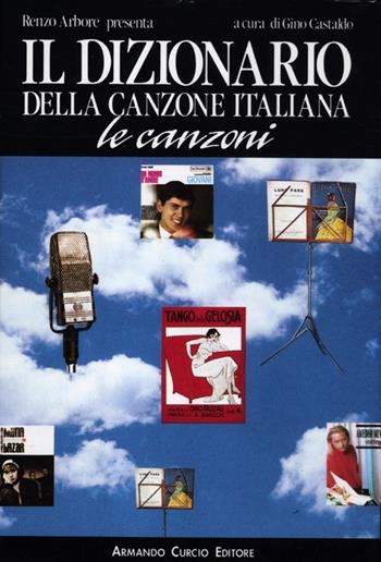 Il dizionario della canzone italiana. Le canzoni  - Libro Curcio 2012 | Libraccio.it