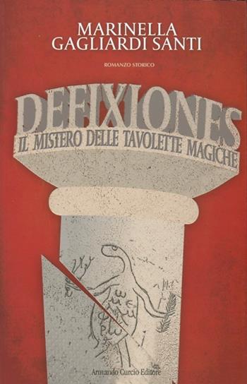 Defixiones. Il mistero delle tavolette magiche - Marinella Gagliardi Santi - Libro Curcio 2012, New minds | Libraccio.it