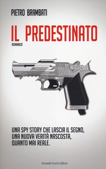Il predestinato - Pietro Brambati - Libro Curcio 2012, New minds | Libraccio.it