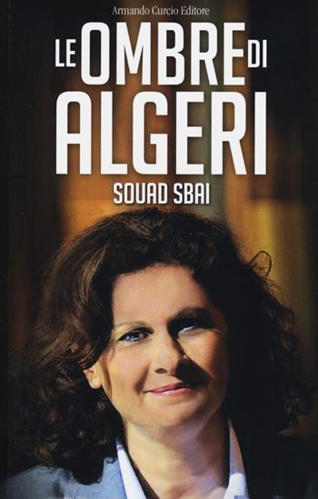 Le ombre di Algeri - Souad Sbai - Libro Curcio 2012, Think! | Libraccio.it
