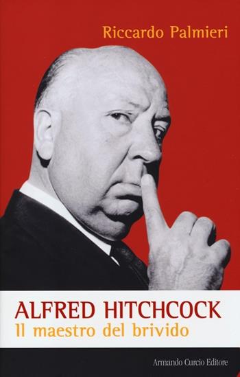 Alfred Hitchcock. Il maestro del brivido - Riccardo Palmieri - Libro Curcio 2013, Electi | Libraccio.it