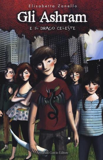 Gli Ashram e il drago celeste - Elisabetta Zanello - Libro Curcio 2013, Curcio Young | Libraccio.it
