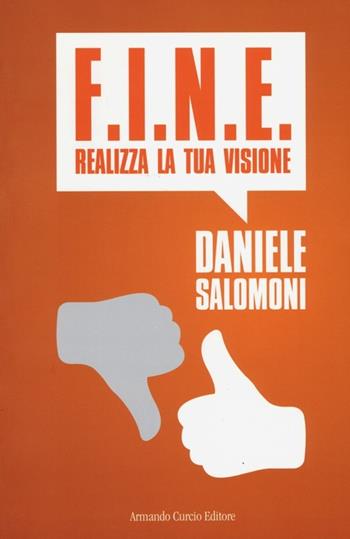 F.I.N.E. Realizza la tua visione - Daniele Salomoni - Libro Curcio 2013, Saper&Fare | Libraccio.it