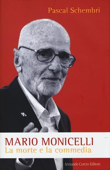 Mario Monicelli. La morte e la commedia - Pascal Schembri - Libro Curcio 2013, Electi | Libraccio.it
