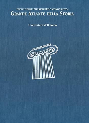 Grande atlante della storia. L'avventura dell'uomo. Enciclopedia multimediale monografica  - Libro Curcio 2013 | Libraccio.it