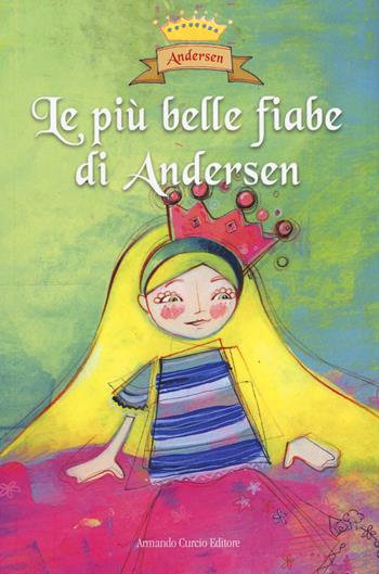 Le più belle fiabe di Andersen. Ediz. a colori - Hans Christian Andersen - Libro Curcio 2017, Curcio Kids | Libraccio.it