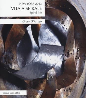 Vita a spirale-Spiral life - Giusy D'Arrigo - Libro Curcio 2013, Electi | Libraccio.it