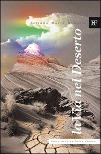 La via nel deserto. Accenni ad un percorso di autoiniziazione - Sefinho M. Roboris - Libro Ivo Forza editore 2013, Fuoco nero su fuoco bianco | Libraccio.it