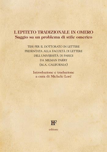 L' epiteto tradizionale in Omero. Saggio su un problema di stile omerico - Milman Parry - Libro Ivo Forza editore 2016, Sentieri dell'educazione | Libraccio.it