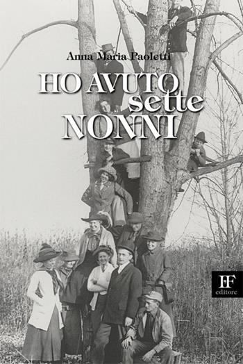Ho avuto sette nonni - Anna Maria Paoletti - Libro Ivo Forza editore 2017, Arcobaleni multicolore | Libraccio.it