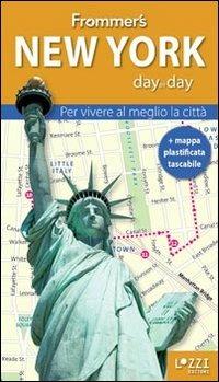New York. Frommer's day by day. Per vivere al meglio la città. Con mappa plastificata - Alexis Lipsitz Filippin - Libro Lozzi Editori 2013 | Libraccio.it