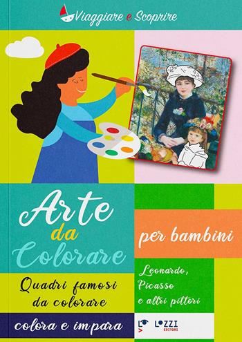Arte da colorare. Quadri famosi da colore. Colora e impara. Ediz. illustrata. Vol. 2: Leonardo, Picasso, Renoir, Matisse  - Libro Lozzi Editori 2022, Viaggiare e scoprire | Libraccio.it