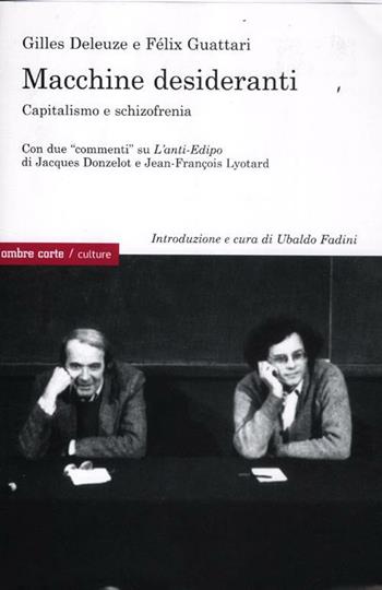 Macchine desideranti. Capitalismo e schizofrenia - Gilles Deleuze, Félix Guattari - Libro Ombre Corte 2012, Culture | Libraccio.it