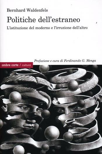 Politiche dell'estraneo. L'istituzione del moderno e l'irruzione dell'altro - Bernhard Waldenfels - Libro Ombre Corte 2012, Culture | Libraccio.it