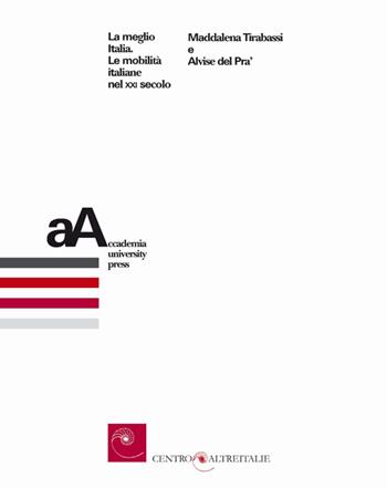 La meglio Italia. Le mobilità italiane nel XXI secolo - Maddalena Tirabassi, Alvise Del Pra' - Libro Accademia University Press 2020 | Libraccio.it
