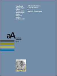 Handbook di psicologia clinica. A cosa serve la psicologia clinica nella mia pratica professionale - Salvatore Settineri, Carmela Mento, Mara C. Quattropani - Libro Accademia University Press 2020 | Libraccio.it