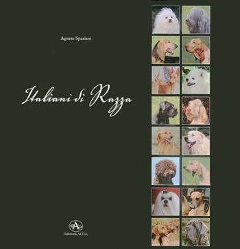 Italiani di razza - Agnese Spaziani - Libro Edizioni Altea 2013 | Libraccio.it