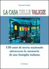 La casa delle valigie. 150 anni di storia nazionale attraverso le memorie di una famiglia italiana